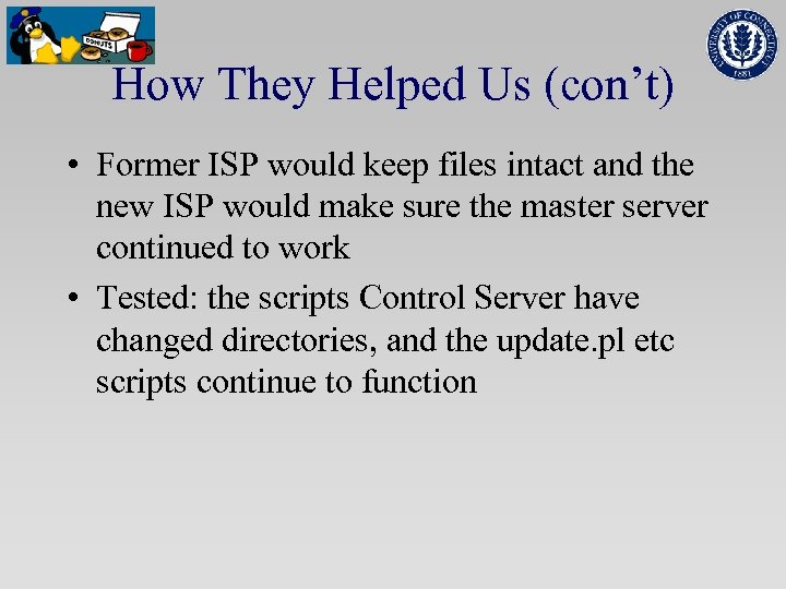 How They Helped Us (con’t) • Former ISP would keep files intact and the