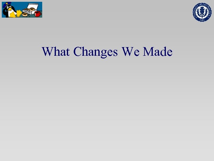 What Changes We Made 