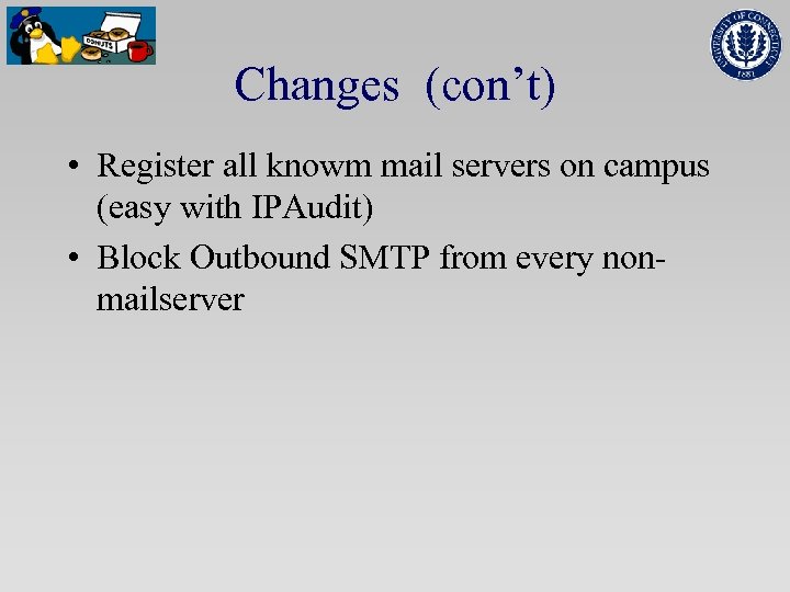 Changes (con’t) • Register all knowm mail servers on campus (easy with IPAudit) •