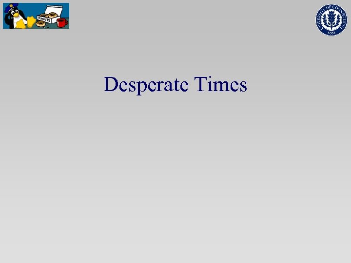 Desperate Times 