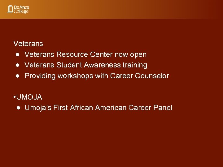 Veterans ● Veterans Resource Center now open ● Veterans Student Awareness training ● Providing