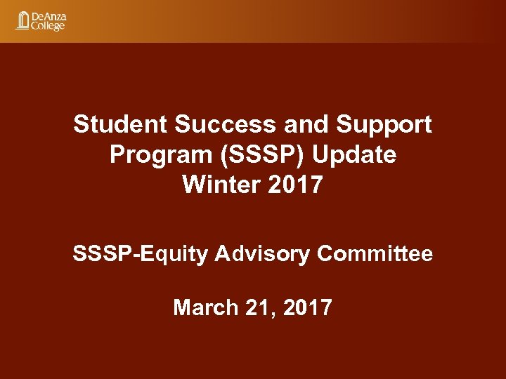 Student Success and Support Program (SSSP) Update Winter 2017 SSSP-Equity Advisory Committee March 21,