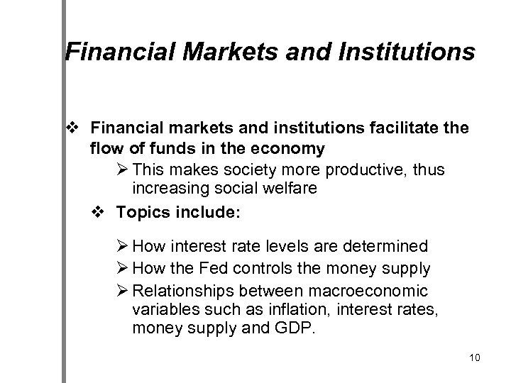 Financial Markets and Institutions v Financial markets and institutions facilitate the flow of funds