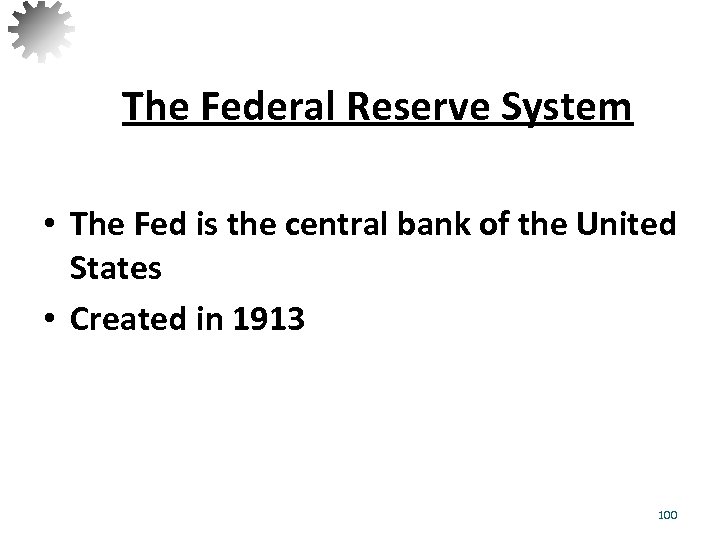 The Federal Reserve System • The Fed is the central bank of the United