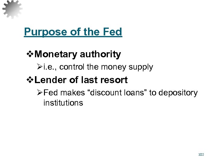 Purpose of the Fed v. Monetary authority Øi. e. , control the money supply