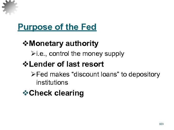 Purpose of the Fed v. Monetary authority Øi. e. , control the money supply