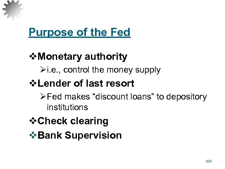 Purpose of the Fed v. Monetary authority Øi. e. , control the money supply