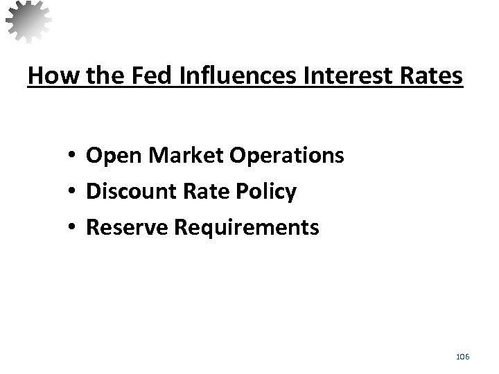 How the Fed Influences Interest Rates • Open Market Operations • Discount Rate Policy