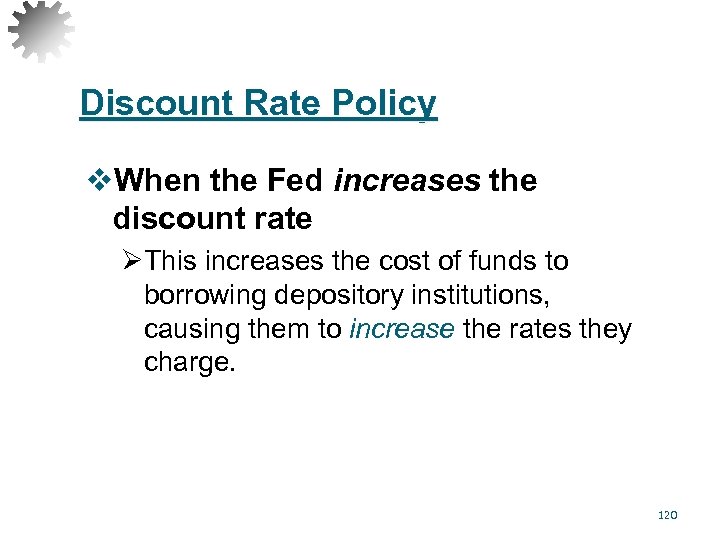 Discount Rate Policy v. When the Fed increases the discount rate ØThis increases the