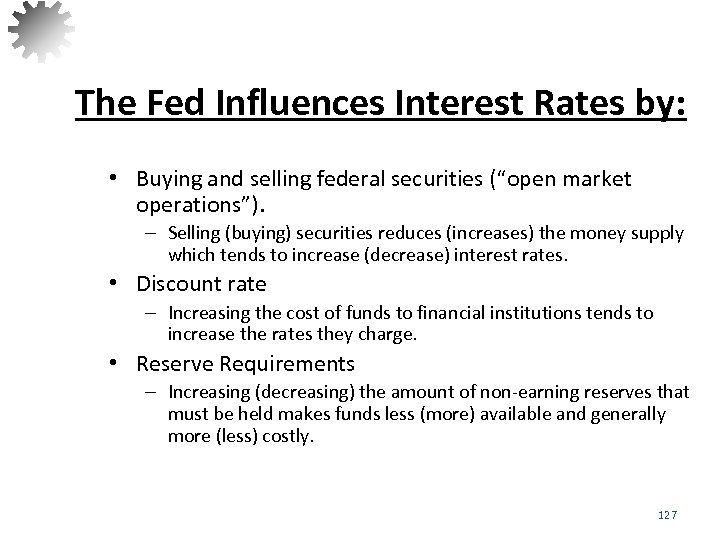 The Fed Influences Interest Rates by: • Buying and selling federal securities (“open market