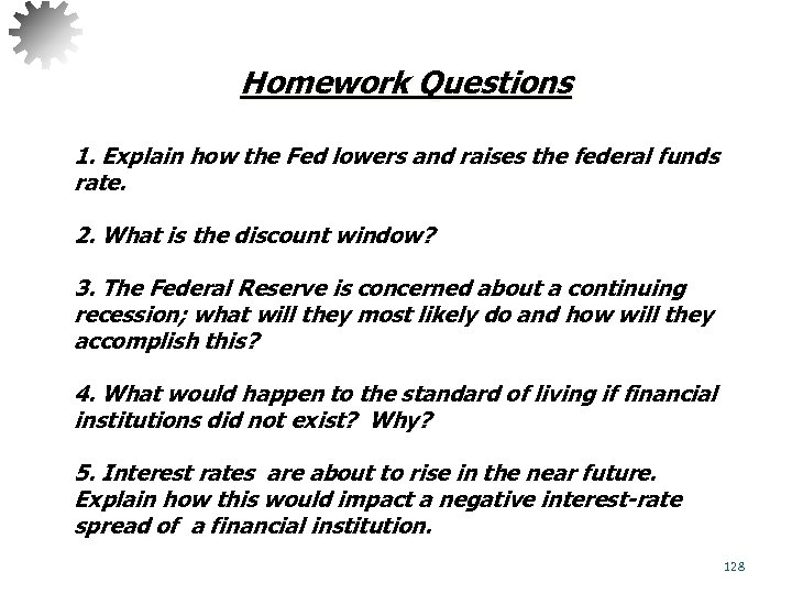 Homework Questions 1. Explain how the Fed lowers and raises the federal funds rate.