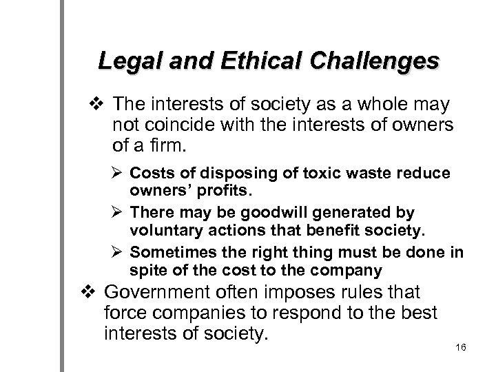 Legal and Ethical Challenges v The interests of society as a whole may not