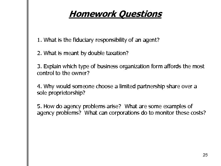 Homework Questions 1. What is the fiduciary responsibility of an agent? 2. What is