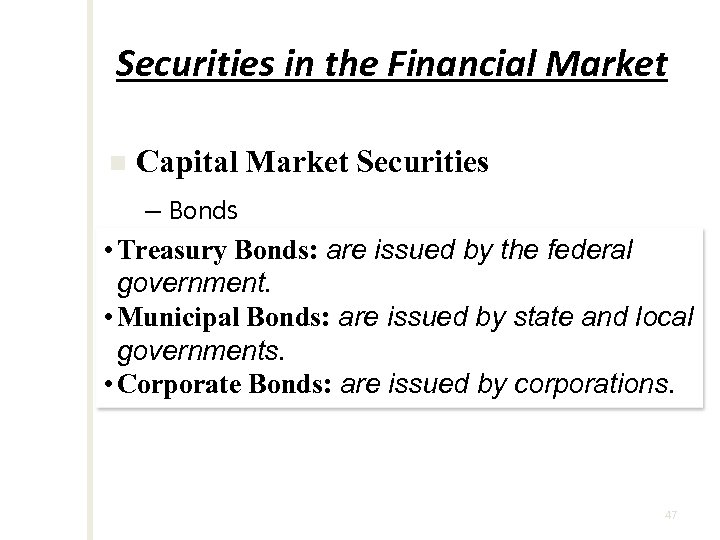 Securities in the Financial Market n Capital Market Securities – Bonds Treasury Bonds •