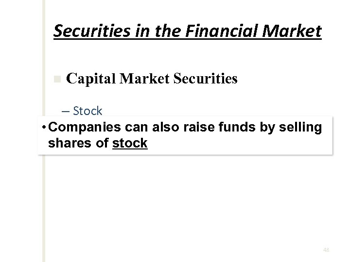 Securities in the Financial Market n Capital Market Securities – Stock • Companies can