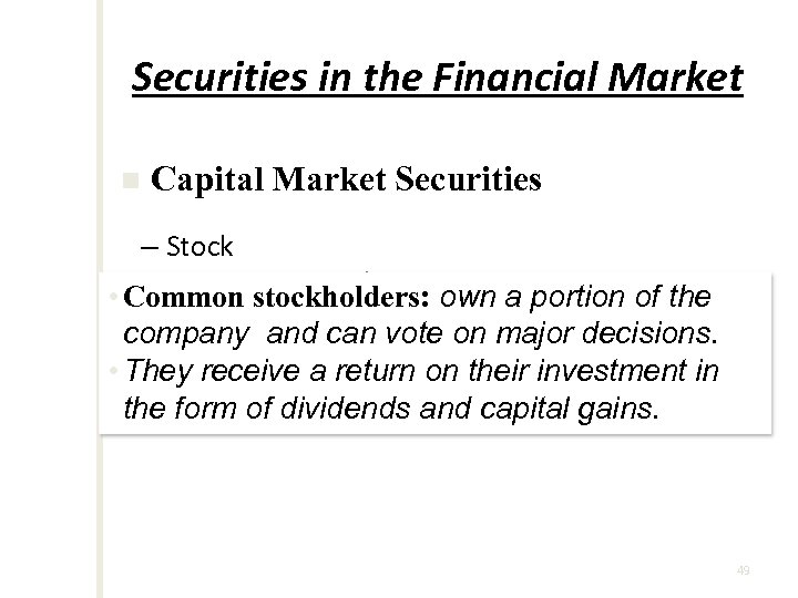 Securities in the Financial Market n Capital Market Securities – Stock Common Stock •