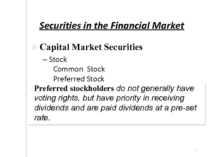 Securities in the Financial Market n Capital Market Securities – Stock Common Stock Preferred