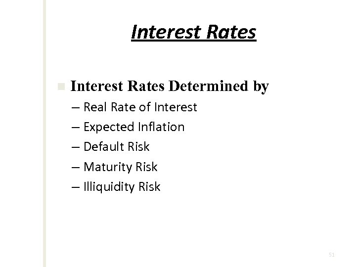 Interest Rates n Interest Rates Determined by – Real Rate of Interest – Expected