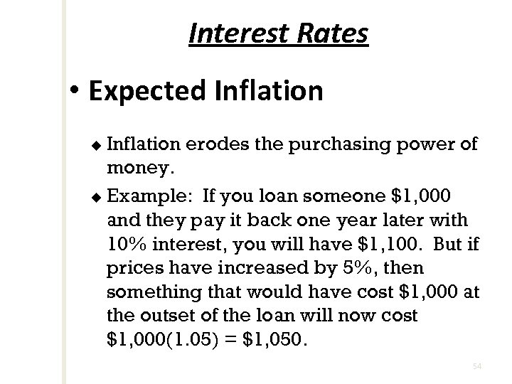 Interest Rates • Expected Inflation erodes the purchasing power of money. u Example: If