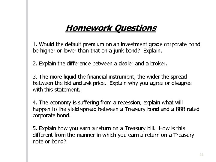 Homework Questions 1. Would the default premium on an investment grade corporate bond be