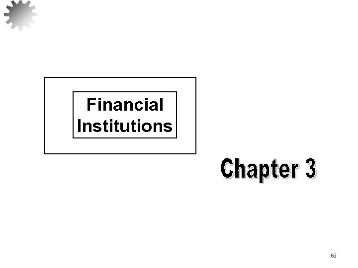 Financial Institutions 69 