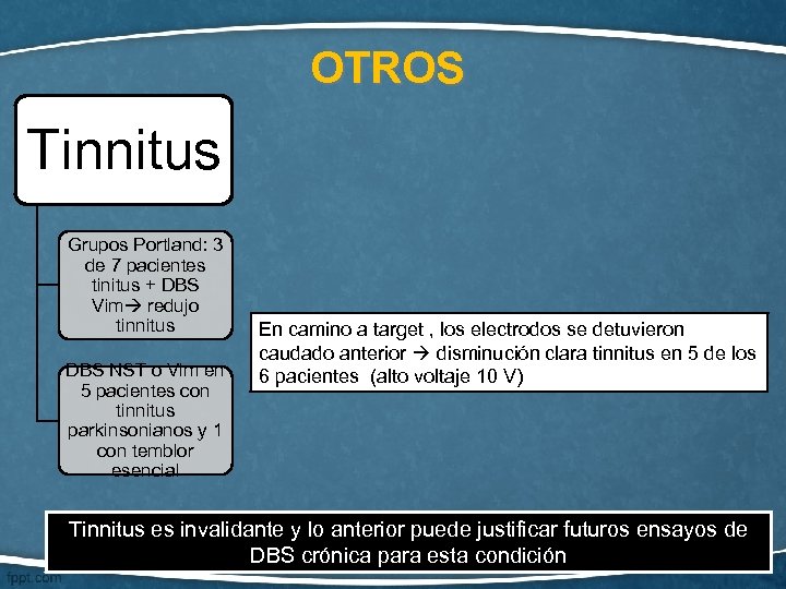 OTROS Tinnitus Grupos Portland: 3 de 7 pacientes tinitus + DBS Vim redujo tinnitus