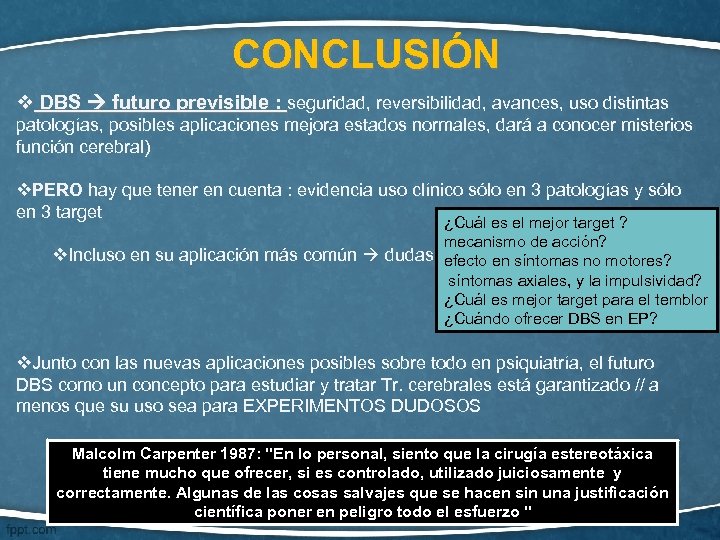 CONCLUSIÓN v DBS futuro previsible : seguridad, reversibilidad, avances, uso distintas patologías, posibles aplicaciones