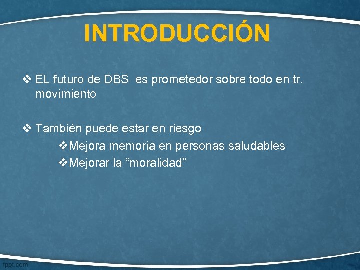 INTRODUCCIÓN v EL futuro de DBS es prometedor sobre todo en tr. movimiento v