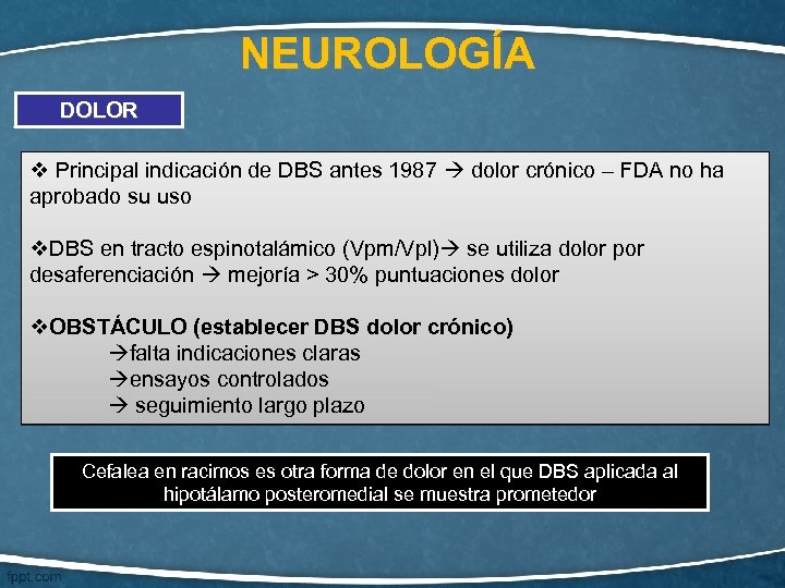 NEUROLOGÍA DOLOR v Principal indicación de DBS antes 1987 dolor crónico – FDA no