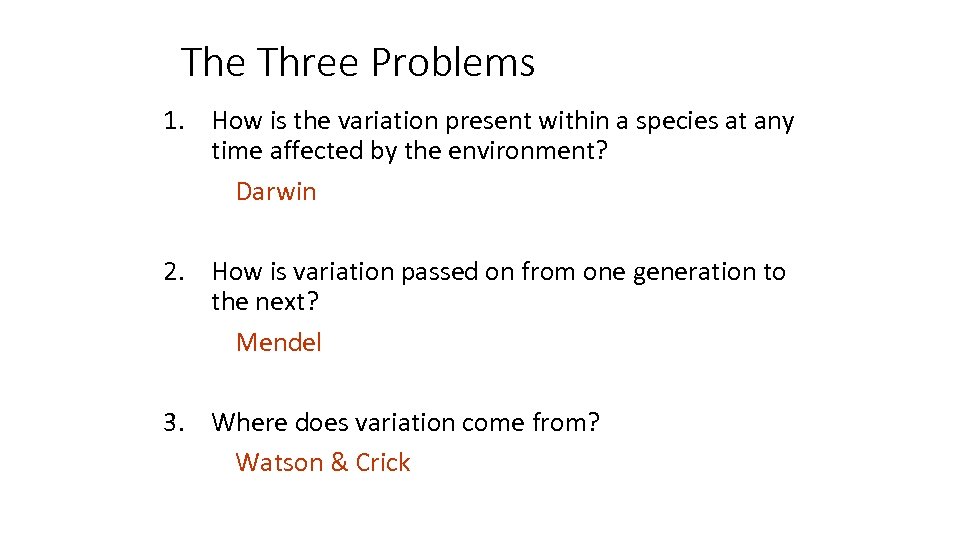 The Three Problems 1. How is the variation present within a species at any