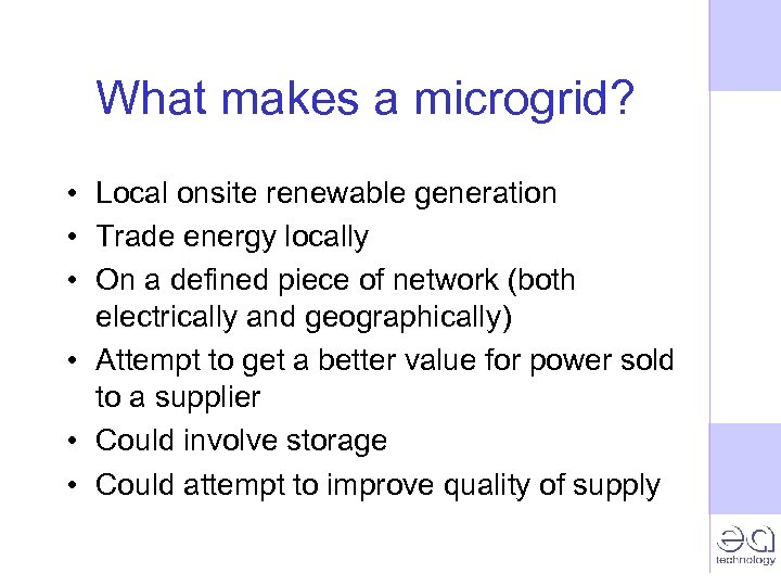 What makes a microgrid? • Local onsite renewable generation • Trade energy locally •