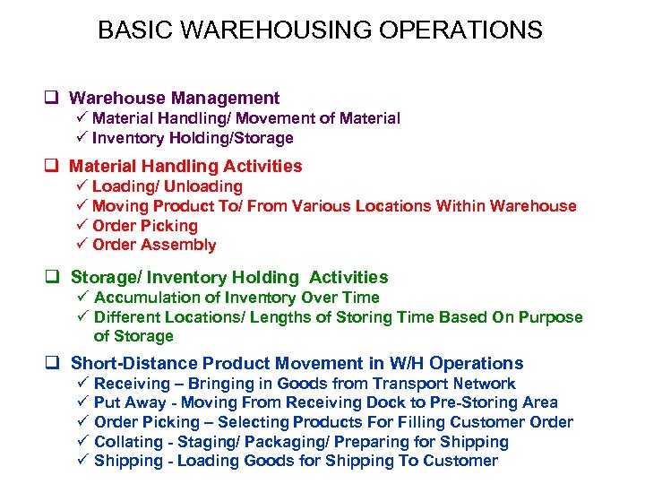 BASIC WAREHOUSING OPERATIONS q Warehouse Management ü Material Handling/ Movement of Material ü Inventory