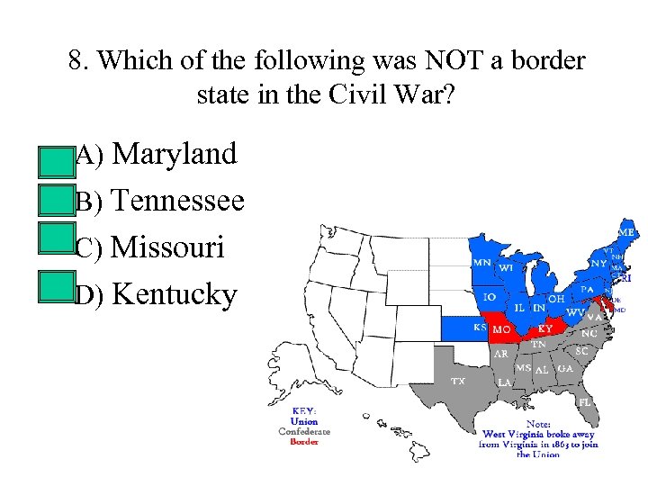 8. Which of the following was NOT a border state in the Civil War?