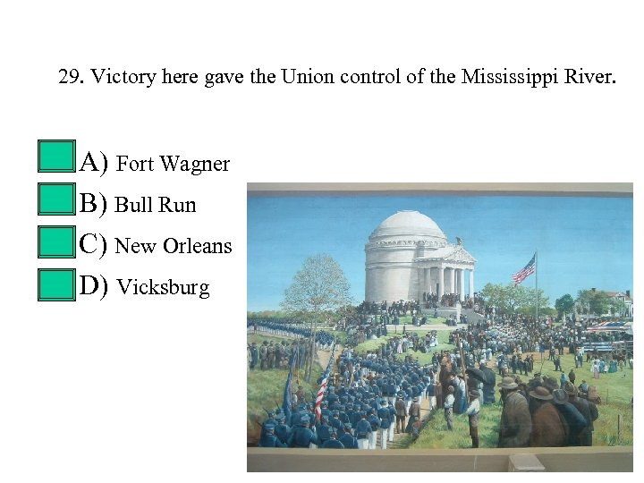 29. Victory here gave the Union control of the Mississippi River. • • A)
