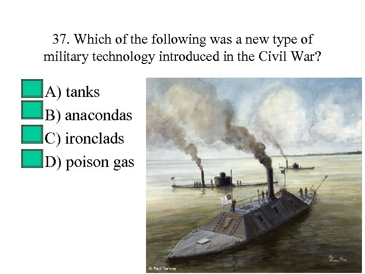 37. Which of the following was a new type of military technology introduced in