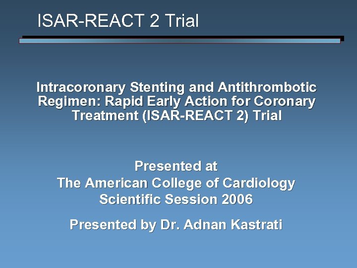 ISAR-REACT 2 Trial Intracoronary Stenting and Antithrombotic Regimen: Rapid Early Action for Coronary Treatment