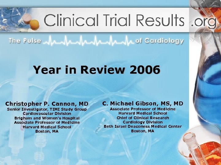 Year in Review 2006 Christopher P. Cannon, MD Senior Investigator, TIMI Study Group Cardiovascular