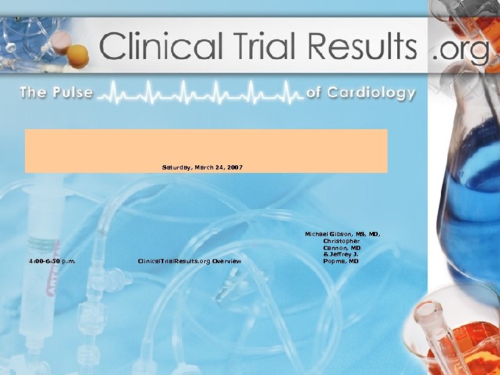  Saturday, March 24, 2007 4: 00 -6: 30 p. m. Michael Gibson, MS,