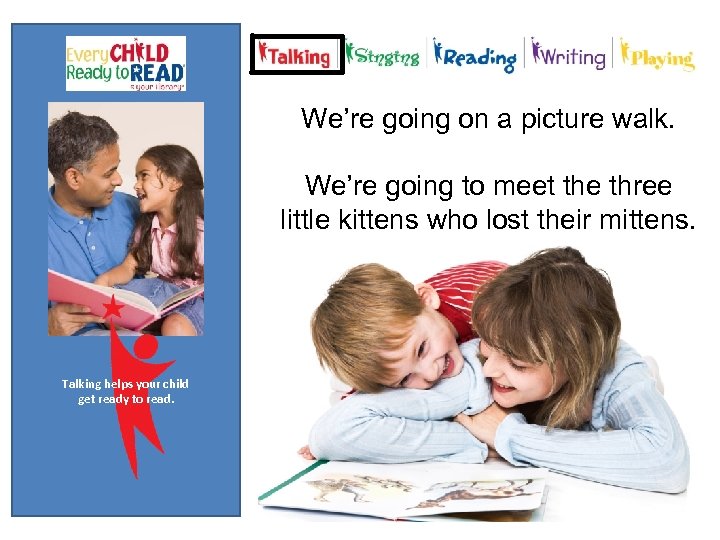 We’re going on a picture walk. We’re going to meet the three little kittens