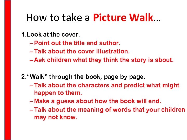How to take a Picture Walk… Picture Walk 1. Look at the cover. –