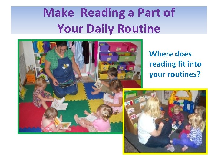 Make Reading a Part of Your Daily Routine Where does reading fit into your