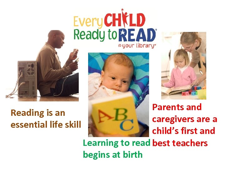 Parents and Reading is an caregivers are a essential life skill child’s first and
