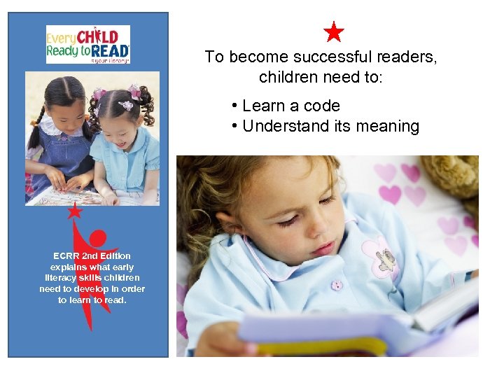 FY To become successful readers, I children need to: • Learn a code •