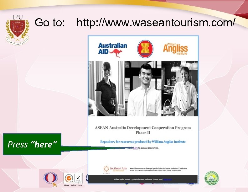 Go to: Press “here” http: //www. waseantourism. com/ 