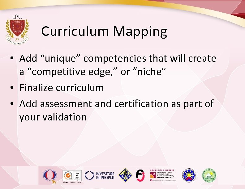 Curriculum Mapping • Add “unique” competencies that will create a “competitive edge, ” or