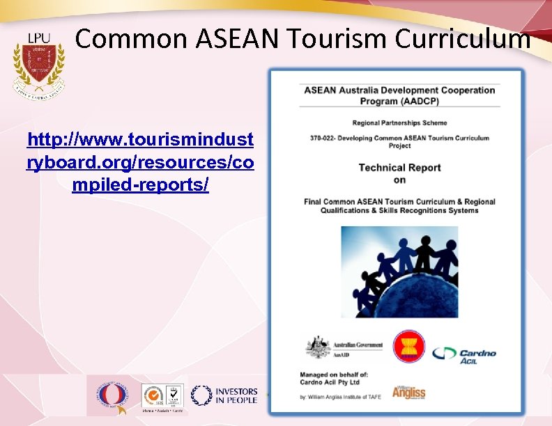 Common ASEAN Tourism Curriculum http: //www. tourismindust ryboard. org/resources/co mpiled-reports/ 