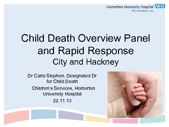 Child Death Overview Panel and Rapid Response City and Hackney Dr Carla Stephen, Designated