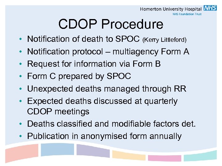 CDOP Procedure • • • Notification of death to SPOC (Kerry Littleford) Notification protocol