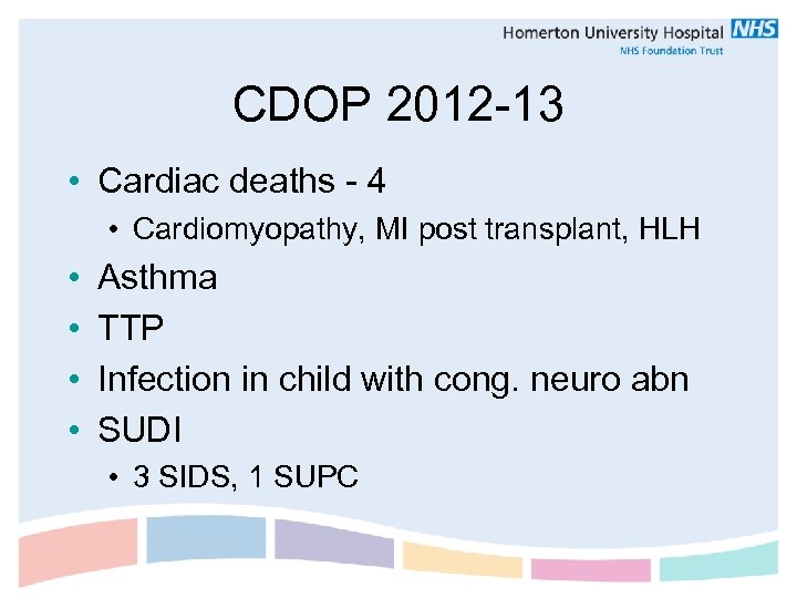 CDOP 2012 -13 • Cardiac deaths - 4 • Cardiomyopathy, MI post transplant, HLH