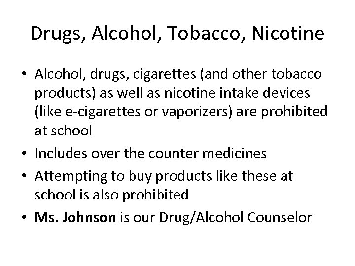 Drugs, Alcohol, Tobacco, Nicotine • Alcohol, drugs, cigarettes (and other tobacco products) as well